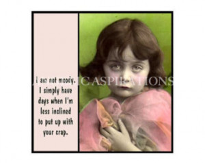 Women Are Not Moody Simply Have Days Less Inclined Put