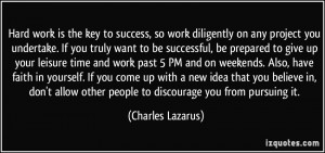 ... other people to discourage you from pursuing it. - Charles Lazarus