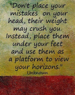 http://quotespictures.com/dont-place-your-mistakes-on-your-head-their ...