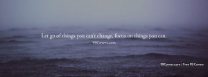 Let Go Of Things You Cant Change Facebook Covers