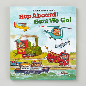 Hop Aboard! Here We Go! by Richard Scarry