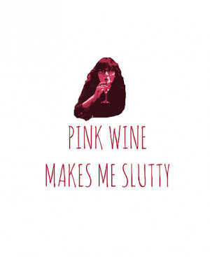 HWilso › Portfolio › Pink Wine Makes Me Slutty