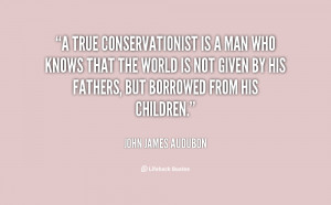 quote-John-James-Audubon-a-true-conservationist-is-a-man-who-62483.png