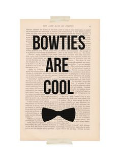 Vintage dictionary page w/ BOWTIES ARE COOL? We LOVE this print from ...