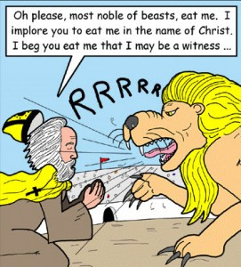 St. Ignatius of Antioch cartoon, he was the man! Source: http://www ...