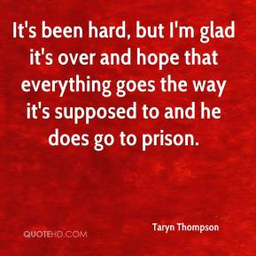 taryn-thompson-quote-its-been-hard-but-im-glad-its-over-and-hope-that ...