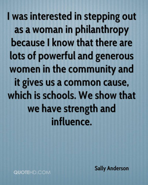was interested in stepping out as a woman in philanthropy because I ...
