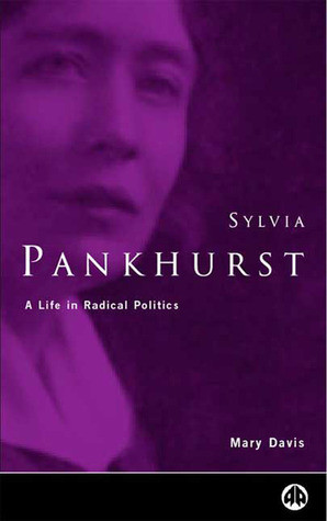 Sylvia Pankhurst: A Life in Radical Politics