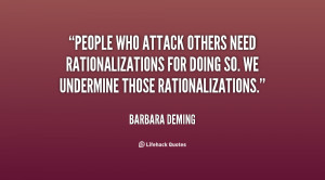 People who attack others need rationalizations for doing so. We ...