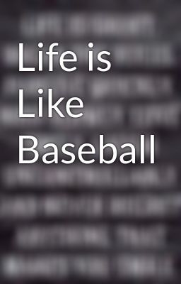 Life is Like Baseball