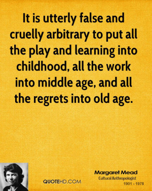 It is utterly false and cruelly arbitrary to put all the play and ...