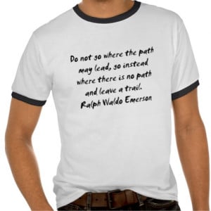Ralph Waldo Emerson ~ Path Quote T Shirt