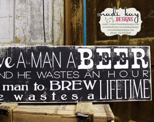 Man Cave Beer Sign, Inspirational Beer Quote, Bar Sign, Brew Pub Sign