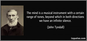 The mind is a musical instrument with a certain range of tones, beyond ...