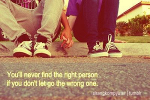right person if you don't let go of the wrong one.Relationships Quotes ...