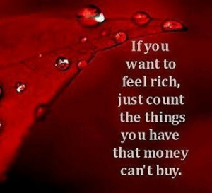 Count the things money CANNOT buy.