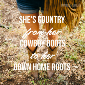 ... way she was born and raised, she ain’t afraid to stay country