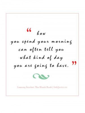 Lemony snicket morning quote