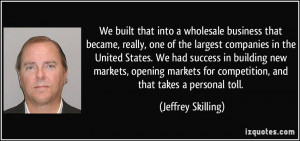 More Jeffrey Skilling Quotes