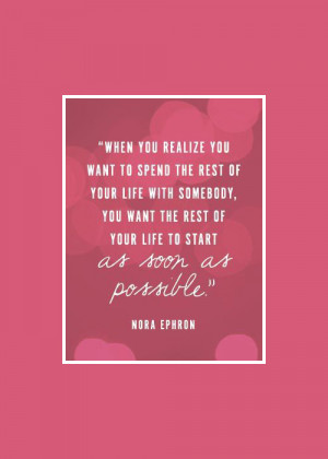 QUOTE NORA EPHRON WHEN YOU REALIZE YOU WANT TO SPEND THE REST OF YOUR ...