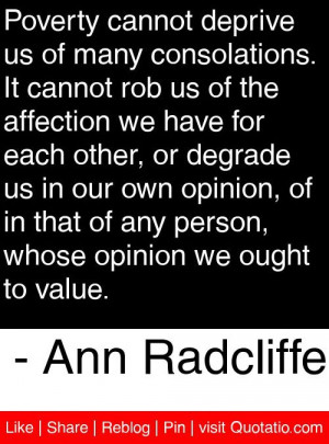 ... whose opinion we ought to value. - Ann Radcliffe #quotes #quotations