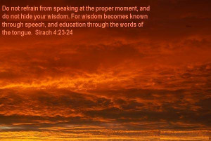 ... Your Wisdom. For Wisdom Becomes Known Through Speech… ~ Bible Quotes