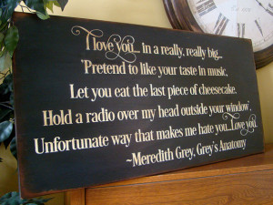 Meredith Grey Grey's Anatomy Love Quote Wooden Primitive Sign