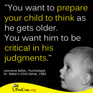 ... as a he gets older. You want him to be critical in his judgements