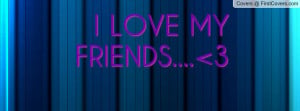 LOVE MY FRIENDS.... 3 Profile Facebook Covers
