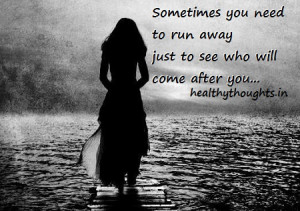 love-relationship-quotes-sometimes you need to run away to see who ...