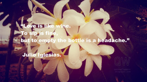 Quote Wallpapers HD: Love is like wine. To sip is fine, but to empty ...