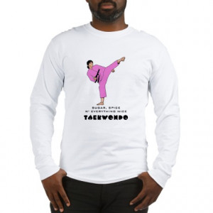... Tae Kwon Do T-Shirts and Tops > Catchy Tae Kwon Do Sayings Long Sleeve
