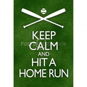 Keep Calm and Hit a Home Run Baseball Poster - 13x19