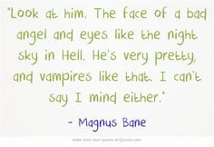 The infernal devices | quotes | Magnus Bane ♥ More