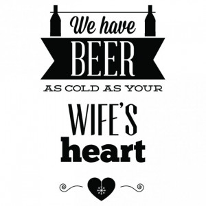 Home / Beer As Cold As Your Wife's Heart Wall Sticker Quote Wall Art