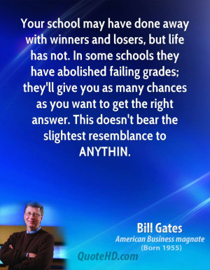 but life has not. In some schools they have abolished failing grades ...