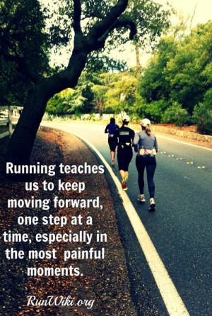 Runner Things #1365: Running teaches us to keep moving forward, one ...