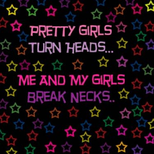 quotes about pretty girls. Pretty Girls Turn Heads Me and