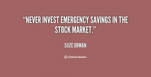 Never invest emergency savings in the stock market.”