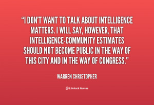 quote-Warren-Christopher-i-dont-want-to-talk-about-intelligence-47145 ...