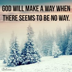 God will make a way quotes god winter snow faith christian way