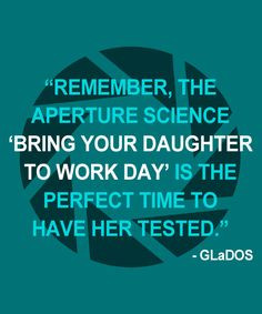 GlaDOS Quotes. Portal 2
