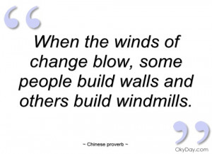 when the winds of change blow chinese proverb