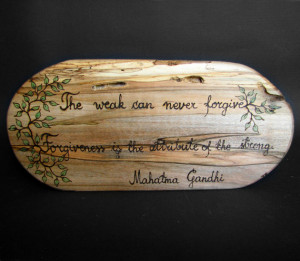Forgiveness - Gandhi Quote - Rustic Organic Natural Spalted Maple ...