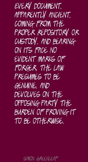 Simon Greenleaf Every document, apparently ancient, Quote