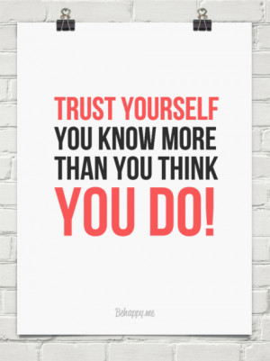 trust-yourself-you-know-more-than-you-think-you-do14.png
