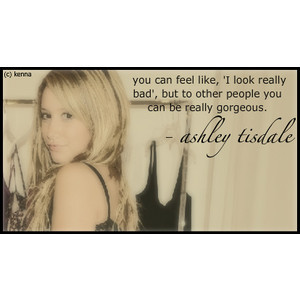Ashley tisdale quote image by a_lucky_girl on Photobucket