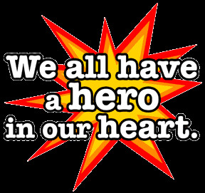 We All Have A Hero In Our Heart
