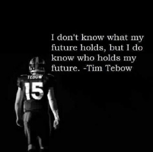 Tim Tebow Quote ~ www.ReligionQuotes.info ~