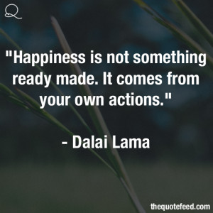 Dalai-Lama-Quote-Happiness-Is-Not